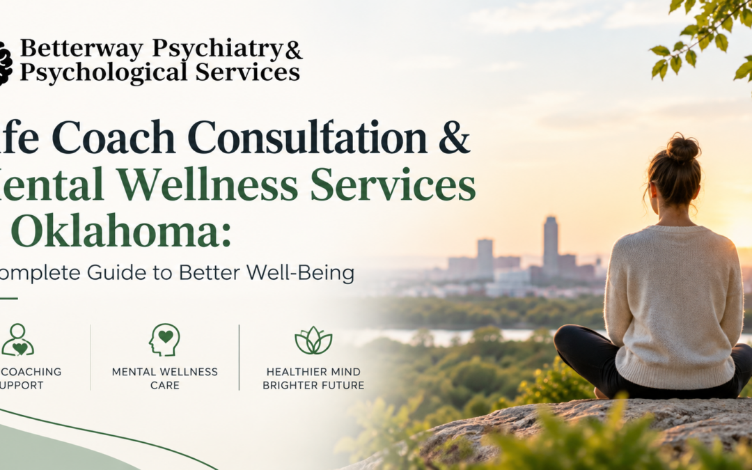 Life Coach Consultation & Mental Wellness Services in Oklahoma: A Complete Guide to Better Well-Being