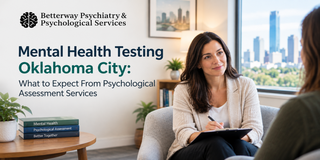 Mental Health Testing Oklahoma City: What to Expect From Psychological Assessment Services